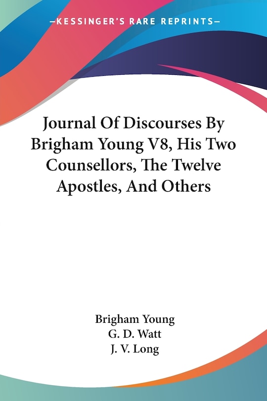 Front cover_Journal Of Discourses By Brigham Young V8, His Two Counsellors, The Twelve Apostles, And Others