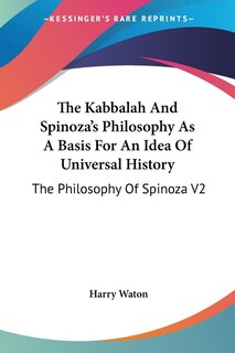 Front cover_The Kabbalah And Spinoza's Philosophy As A Basis For An Idea Of Universal History