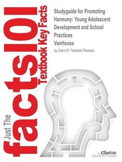 Studyguide For Promoting Harmony: Young Adolescent Development And School Practices By Vanhoose, Isbn 9781560901709