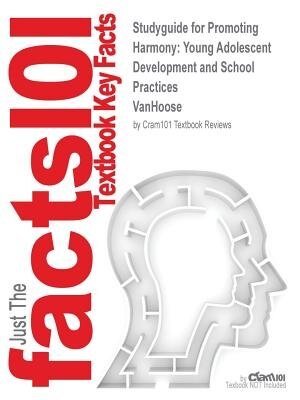 Studyguide For Promoting Harmony: Young Adolescent Development And School Practices By Vanhoose, Isbn 9781560901709