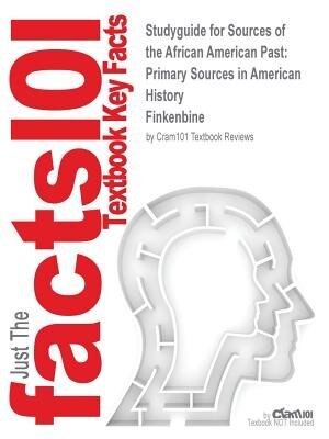 Studyguide For Sources Of The African American Past: Primary Sources In American History By Finkenbine, Isbn 9780321162168