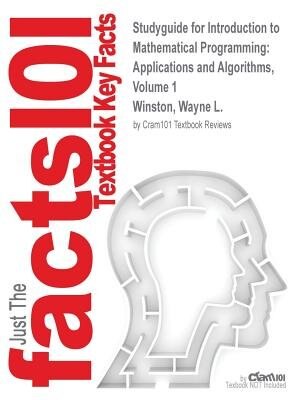 Studyguide For Introduction To Mathematical Programming: Applications And Algorithms, Volume 1 By Wayne L. Winston, Isbn 9780534423575