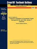 Outlines & Highlights For Successful Project Management By Jack Gido, James P. Clements