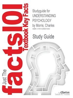 Studyguide For Understanding Psychology By Charles Morris, Isbn 9780132335140