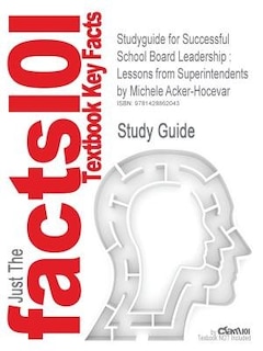 Studyguide For Successful School Board Leadership: Lessons From Superintendents By Michele Acker-hocevar, Isbn 9781578866304