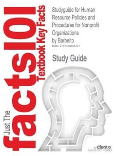 Studyguide For Human Resource Policies And Procedures For Nonprofit Organizations By Barbeito, Isbn 9780471788614