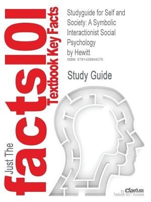 Studyguide For Self And Society: A Symbolic Interactionist Social Psychology By Hewitt, Isbn 9780205459612