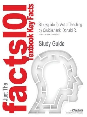 Studyguide For Act Of Teaching By Donald R. Cruickshank, Isbn 9780073378398