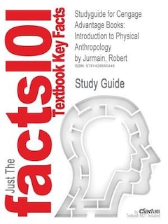 Studyguide For Cengage Advantage Books: Introduction To Physical Anthropology By Robert Jurmain, Isbn 9780495599791