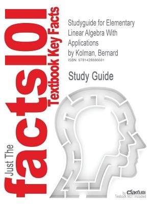 Studyguide For Elementary Linear Algebra With Applications By Bernard Kolman, Isbn 9780132296540