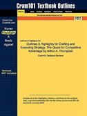 Outlines & Highlights For Crafting And Executing Strategy: The Quest For Competitive Advantage: Concepts And Cases By Arthur A. Thompson  jr.; John E. Gamble;