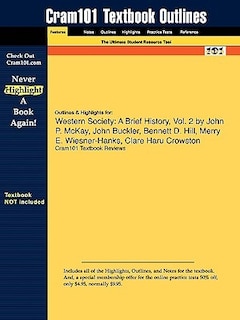 Outlines & Highlights For Western Society: A Brief History, Vol. 2 By John P. Mckay, John Buckler, Bennett D. Hill, Merry E. Wiesner-hanks, Cl