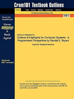 Outlines & Highlights For Computer Systems: A Programmers Perspective By Randal E. Bryant
