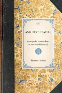 Anburey's Travels: Through The Interior Parts Of America (volume 2)