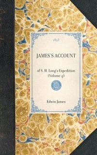 James's Account: Of S. H. Long's Expedition (volume 4)