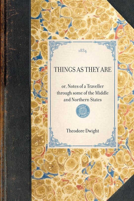 Things As They Are: Or, Notes Of A Traveller Through Some Of The Middle And Northern States