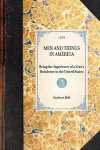 Men And Things In America: Being The Experience Of A Year's Residence In The United States