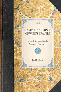 Couverture_Maximilian, Prince Of Wied's Travels