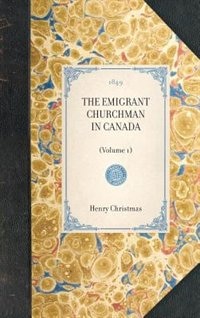 Couverture_Emigrant Churchman In Canada (volume 1)