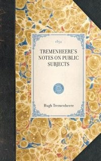Front cover_Tremenheere's Notes On Public Subjects