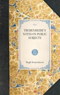 Front cover_Tremenheere's Notes On Public Subjects