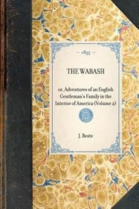 Wabash(volume 2): Or, Adventures Of An English Gentleman's Family In The Interior Of America (volume 2)