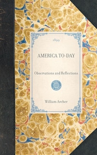 America To-Day: Observations and Reflections