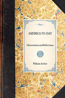 America To-Day: Observations and Reflections