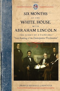 Couverture_Six Months At The White House W Lincoln