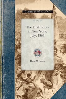Couverture_The Draft Riots in New York, July, 1863