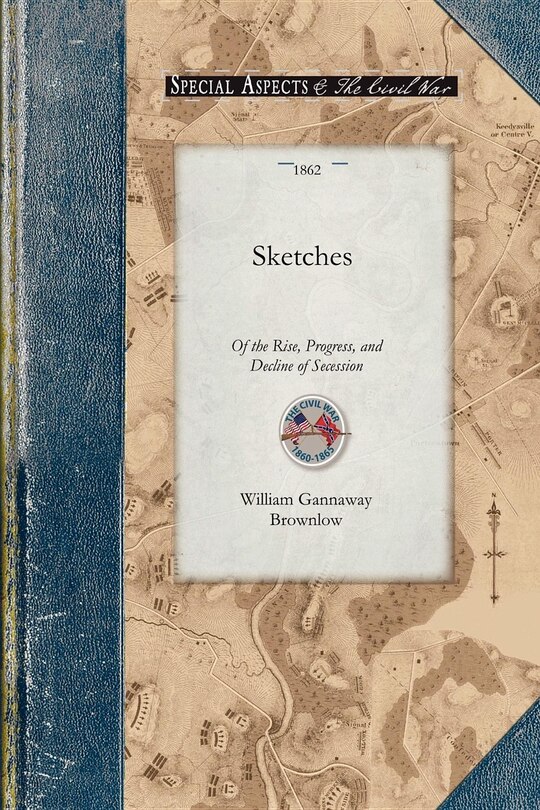Front cover_Sketches Of The Rise, Progress, And Decline Of Secession