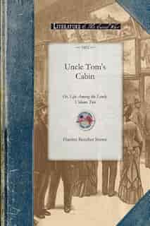 Uncle Tom's Cabin Vol 2: Or, Life Among The Lowly. Volume Two de Harriet Stowe