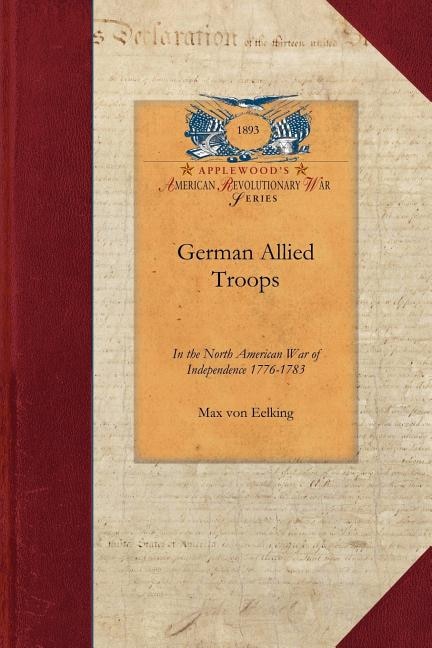 Front cover_German Allied Troops In The North American War Of Independence, 1776-1783