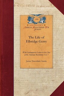 Couverture_The Life of Elbridge Gerry, Vol. 1