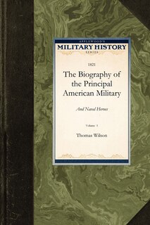 Front cover_The Biography Of The Principal American Military And Naval Heroes
