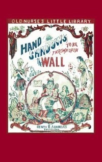 Front cover_Hand Shadows To Be Thrown Upon The Wall