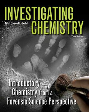 Investigating Chemistry: Introductory Chemistry From A Forensic Science Perspective