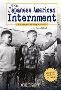 The Japanese American Internment: An Interactive History Adventure