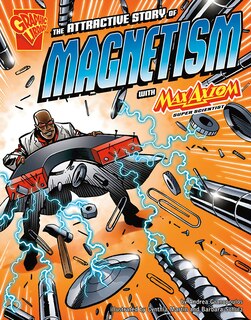 Front cover_The Attractive Story of Magnetism with Max Axiom, Super Scientist