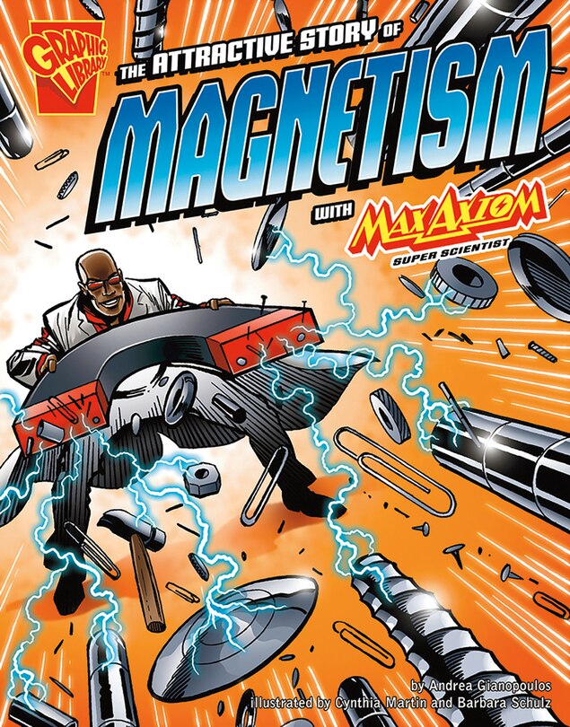 Front cover_The Attractive Story of Magnetism with Max Axiom, Super Scientist