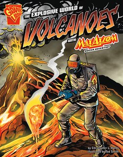 Front cover_The Explosive World of Volcanoes with Max Axiom, Super Scientist