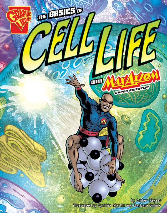 Front cover_The Basics of Cell Life with Max Axiom, Super Scientist