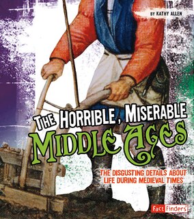 Front cover_The Horrible, Miserable Middle Ages