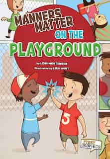 Manners Matter On The Playground by Lori Mortensen