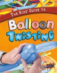 Front cover_The Kids' Guide to Balloon Twisting