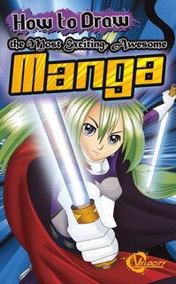 Front cover_How to Draw the Most Exciting, Awesome Manga