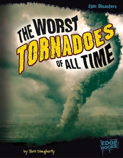 Front cover_The Worst Tornadoes of All Time