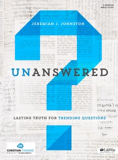 Unanswered - Bible Study Book: Lasting Answers to Trending Questions