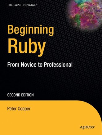 Beginning Ruby: From Novice To Professional