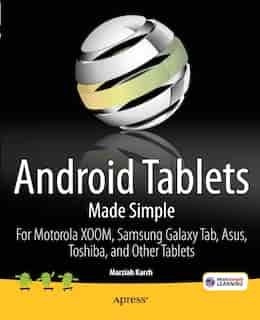 Android Tablets Made Simple: For Motorola XOOM, Samsung Galaxy Tab, Asus, Toshiba and Other Tablets de Marziah Karch